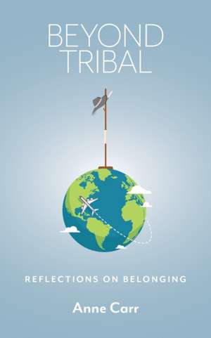 Beyond Tribal de Anne Carr