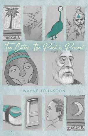 Ten Cities de Wayne Johnston