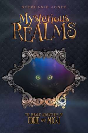 Mysterious Realms de Stephanie Jones