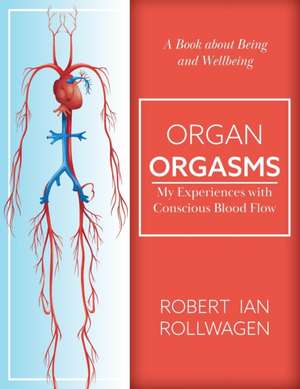 Organ Orgasms de Robert Ian Rollwagen