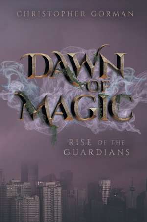 Dawn of Magic de Christopher Gorman