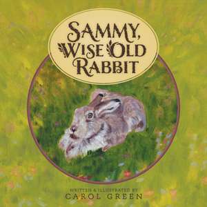 Sammy, Wise Old Rabbit de Carol Green