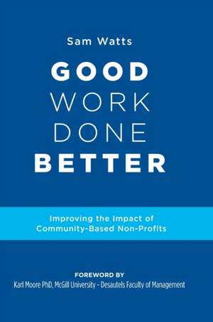 Good Work Done Better de Sam Watts