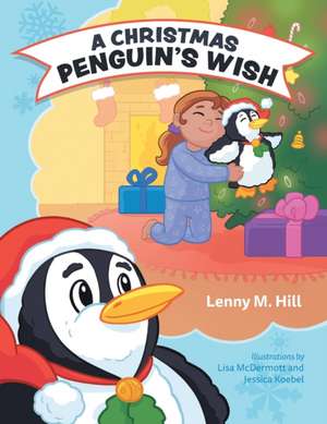 A Christmas Penguin's Wish de Lenny M. Hill