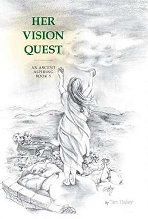 Her Vision Quest de Tim Haley