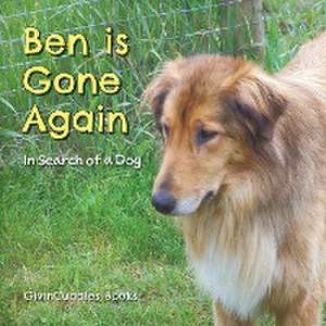 Ben Is Gone Again de Givincuddles Books