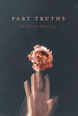 Part Truths de Jacklena Bentley