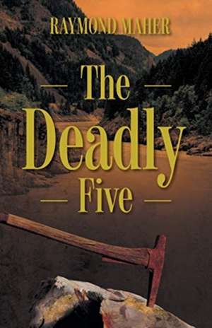 The Deadly Five de Raymond Maher