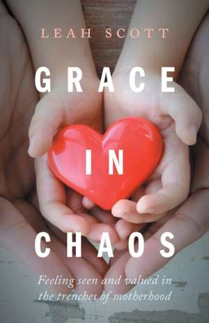 Grace in Chaos de Leah Scott