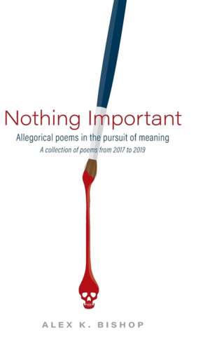 Nothing Important de Alex K. Bishop