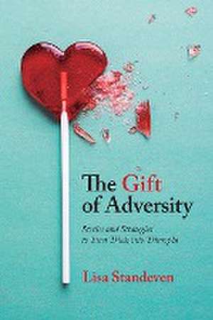 The Gift of Adversity de Lisa Standeven