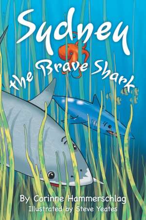 Sydney the Brave Shark de Corinne Hammerschlag