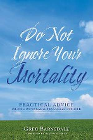 Do Not Ignore Your Mortality de Greg Barnsdale