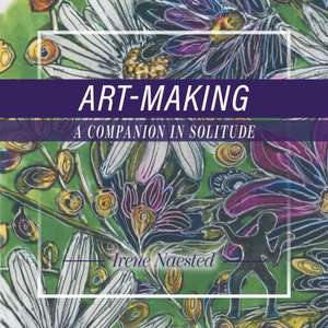 Art-Making de Irene Naested