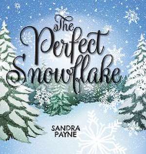 The Perfect Snowflake de Sandra Payne