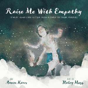 Raise Me With Empathy de Amen Kaur