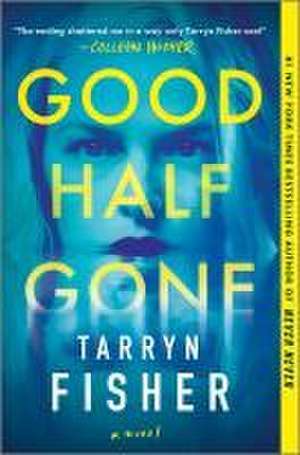 Good Half Gone de Tarryn Fisher