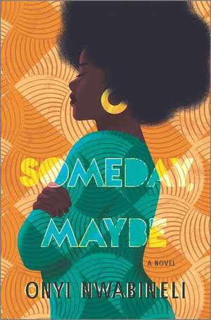 Someday, Maybe de Onyi Nwabineli