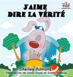 J'aime dire la vérité (French Kids Book) de Shelley Admont