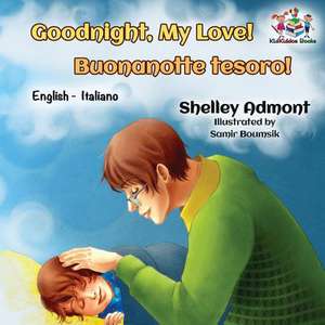 Goodnight, My Love! Buonanotte Tesoro! (Bilingual Italian Children's Book) de Shelley Admont