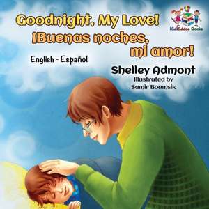 Goodnight, My Love! (English Spanish Children's Book) de Shelley Admont