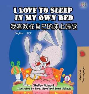 I Love to Sleep in My Own Bed (Bilingual Chinese Book for Kids) de Shelley Admont