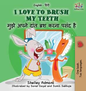 I Love to Brush My Teeth (English Hindi children's book) de Shelley Admont