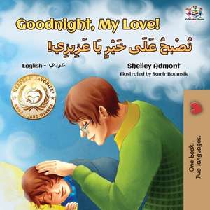 Goodnight, My Love! (English Arabic Bilingual Children's Book) de Shelley Admont