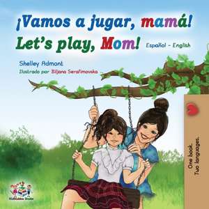 Vamos a jugar, mamá Let's play, Mom de Shelley Admont