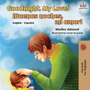 Goodnight, My Love! (English Spanish Bilingual Book) de Shelley Admont