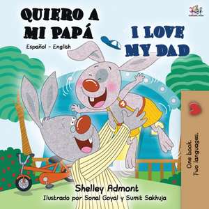 Quiero a mi Papá I Love My Dad de Shelley Admont