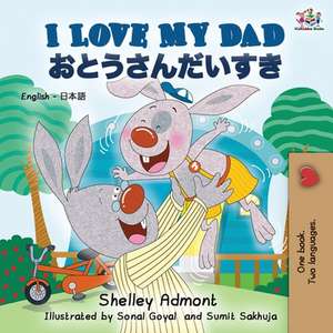 I Love My Dad (English Japanese Bilingual Book) de Shelley Admont