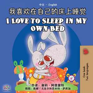 I Love to Sleep in My Own Bed (Chinese English Bilingual Book) de Shelley Admont