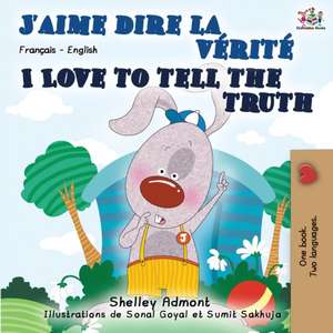 I Love to Tell the Truth (French English Bilingual Book) de Shelley Admont