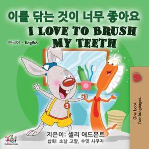 I Love to Brush My Teeth (Korean English Bilingual Book) de Shelley Admont