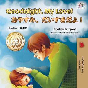 Goodnight, My Love! (English Japanese Bilingual Book) de Shelley Admont