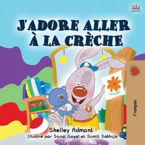 I Love to Go to Daycare (French Book for Children) de Shelley Admont