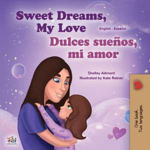 Sweet Dreams, My Love (English Spanish Bilingual Children's Book) de Shelley Admont