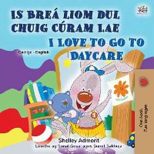 I Love to Go to Daycare (Irish English Bilingual Book for Kids) de Shelley Admont