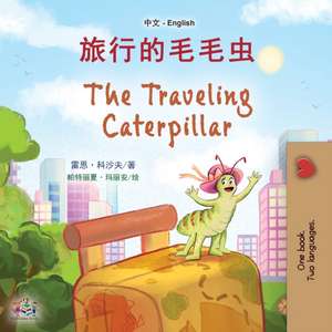 The Traveling Caterpillar (Chinese English Bilingual Book for Kids) de Rayne Coshav