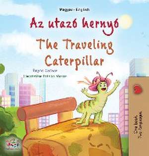 The Traveling Caterpillar (Hungarian English Bilingual Children's Book) de Rayne Coshav