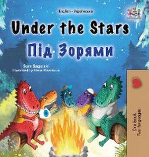 Under the Stars (English Ukrainian Bilingual Children's Book) de Sam Sagolski