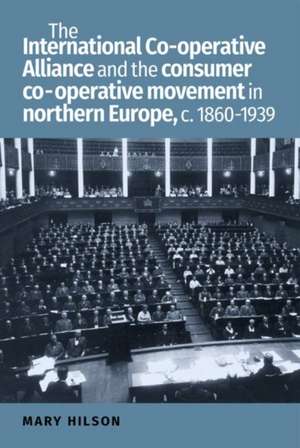 INTL CO OP ALLIANCE EUROPE 1860 1939 de Mary (Senior Lecturer in Scandinavian History) Hilson