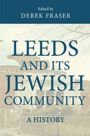 Leeds and its Jewish Community de Derek Fraser