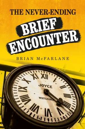 Never-Ending <i>Brief Encounter</I> de Brian McFarlane