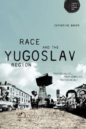 Race and the Yugoslav Region de Catherine Baker