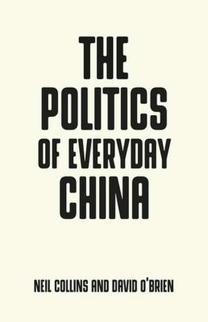 Politics of Everyday China de Neil Collins