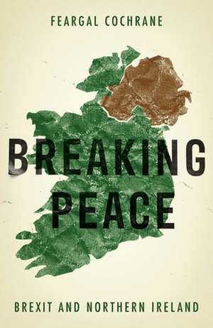 Breaking Peace de Feargal Cochrane