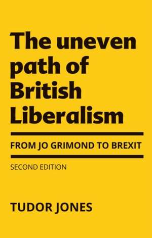 Uneven Path of British Liberalism de Tudor Jones