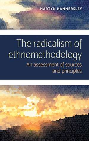 Radicalism of Ethnomethodology de Martyn Hammersley